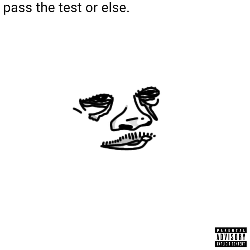 pass the test or else.